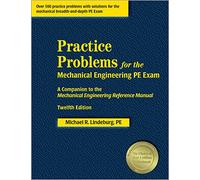 Practice Problems for the Mechanical Engineering Pe Exam: A Companion to the Mechanical Engineering Reference Manual