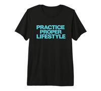 Practice Proper Life Urban Graffiti Premium T-Shirt