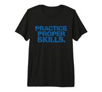 Practice Proper Skills - Streetwear Graffiti Stencil Premium T-Shirt