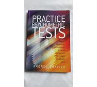 Practice Psychometric Tests: How to Familiarise Yourself with Genuine Recruitment Tests and Get the Job you Want