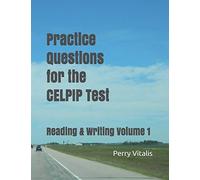 Practice Questions for the CELPIP Test: Reading & Writing Volume 1