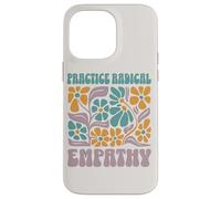 Practice Radical Empathy Floral Values Design Case for iPhone 14 Pro Max