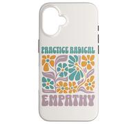 Practice Radical Empathy Floral Values Design Case for iPhone 16