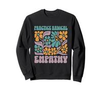 Practice Radical Empathy Floral Values Design Sweatshirt