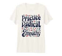 Practice Radical Empathy - Groovy Floral Kind Message Premium T-Shirt