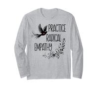 Practice Radical Empathy Kind Radicalized by Basic Decency Long Sleeve T-Shirt