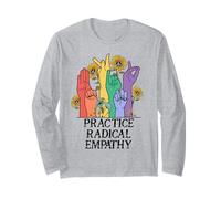 Practice Radical Empathy Kind Radicalized by Basic Decency Long Sleeve T-Shirt