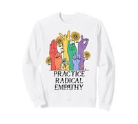 Practice Radical Empathy Kind Radicalized By Basic Decency Sweatshirt
