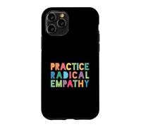 Practice Radical Empathy - Kindness Matters Case for iPhone 11 Pro