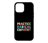 Practice Radical Empathy - Kindness Matters Case for iPhone 12 Pro Max