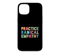 Practice Radical Empathy - Kindness Matters Case for iPhone 13
