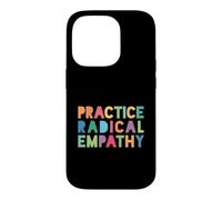 Practice Radical Empathy - Kindness Matters Case for iPhone 14 Pro