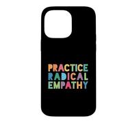 Practice Radical Empathy - Kindness Matters Case for iPhone 14 Pro Max