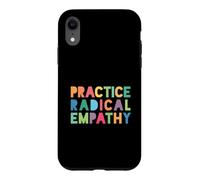 Practice Radical Empathy - Kindness Matters Case for iPhone XR
