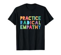 Practice Radical Empathy - Kindness Matters Value Graphic T-Shirt