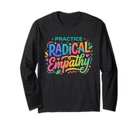 Practice Radical Empathy - Mindful Compassion Quote Long Sleeve T-Shirt