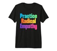 Practice Radical Empathy - Mindful Compassion Quote Premium T-Shirt