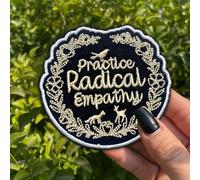 Practice Radical Empathy Patch 3 Inches Bird Floral Activist Social Justice Equal Rights Iron On/Sew On Embroidery Fabric Applique Morale Patches for Backpack Vest Hat Dog Harness Gifts Mom