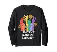 Practice Radical Empathy Radicalized by Basic Decency Kind Long Sleeve T-Shirt