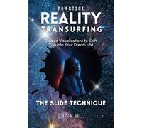 Practice Reality Transurfing - The Slide Technique: Guided Visualisations to Manifest Your Dream Life