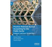 Practice-Relevant Accrual Accounting for the Public Sector – Producers’ and Users’ Perspectives