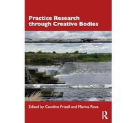 Practice Research through Creative Bodies: Perspectives on Embodied Inquiry