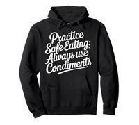 Practice Safe Eating Always Use Condiments |- Pullover Hoodie