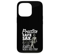 Practice Safe Sax Always Wear A Neck Strap Funny Saxophone Case for iPhone 13 Pro