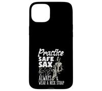 Practice Safe Sax Always Wear A Neck Strap Funny Saxophone Case for iPhone 15 Plus