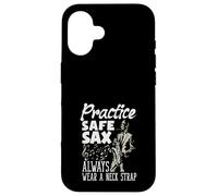 Practice Safe Sax Always Wear A Neck Strap Funny Saxophone Case for iPhone 16