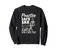 Practice Safe Sax Always Wear A Neck Strap Funny Saxophone Sweatshirt
