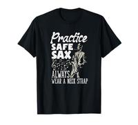 Practice Safe Sax Always Wear A Neck Strap Funny Saxophone T-Shirt