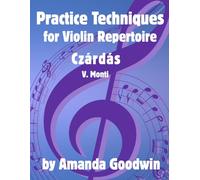 Practice Techniques for Violin Repertoire: Czardas