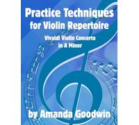 Practice Techniques for Violin Repertoire: Vivaldi Violin Concerto in A Minor