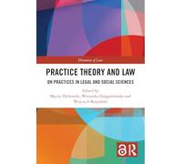 Practice Theory and Law: On Practices in Legal and Social Sciences (Discourses of Law)