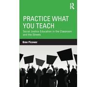 Practice What You Teach: Social Justice Education in the Classroom and the Streets (Teaching/Learning Social Justice)
