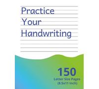Practice Your Handwriting: 150 Pages of Blank Dotted Lined Paper for Kids Learning Letters, ABCs, Words, and Numbers