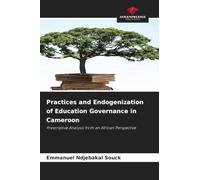Practices and Endogenization of Education Governance in Cameroon: Prescriptive Analysis from an African Perspective