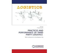 Practices and Performance of Third Party Logistics: With reference to Coimbatore city