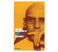 Practices and Thought in Michel Foucault's Philosophy