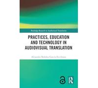 Practices, Education and Technology in Audiovisual Translation (Routledge Research in Audiovisual Translation)