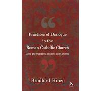 Practices of Dialogue in the Roman Catholic Church: Aims And Obstacles, Lessons And Laments