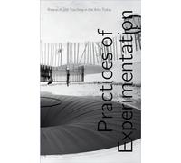 Practices of Experimentation: Research and Teaching in the Arts Today: 4 (Zurich University of the Arts Yearbook)