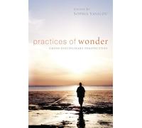 Practices of Wonder: Cross-Disciplinary Perspectives