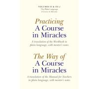 Practicing A Course In Miracles: A Translation of the Workbook in Plain Language and with Mentoring Notes (Plain Language a Course in Miracles, 2-3)