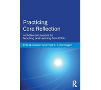 Practicing Core Reflection: Activities and Lessons for Teaching and Learning from Within