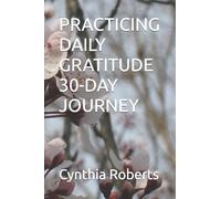 PRACTICING DAILY GRATITUDE 30-DAY JOURNEY: Insights and Wisdom I Gathered along the Way: 2