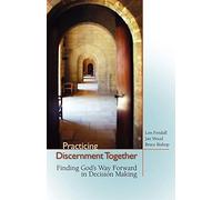 Practicing Discernment Together: Finding God's Way Forward in Decision Making