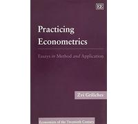 PRACTIcING ECONOMETRICS: Essays in Method and Application (Economists of the Twentieth Century series)