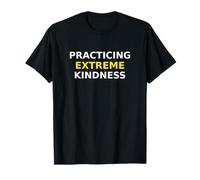 Practicing Extreme Kindness Positive Vibes T-Shirt